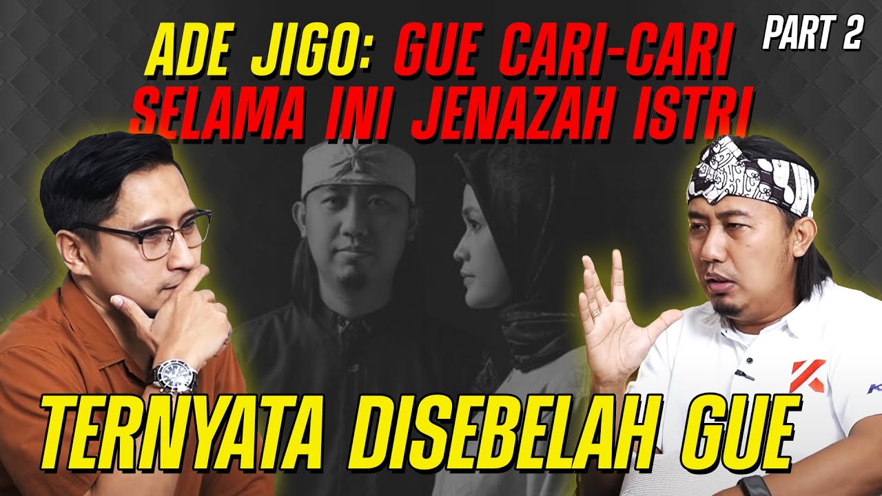Aku cari cari istri ternyata jenazahnya ada di sebelahku selama ini -Ade jigo