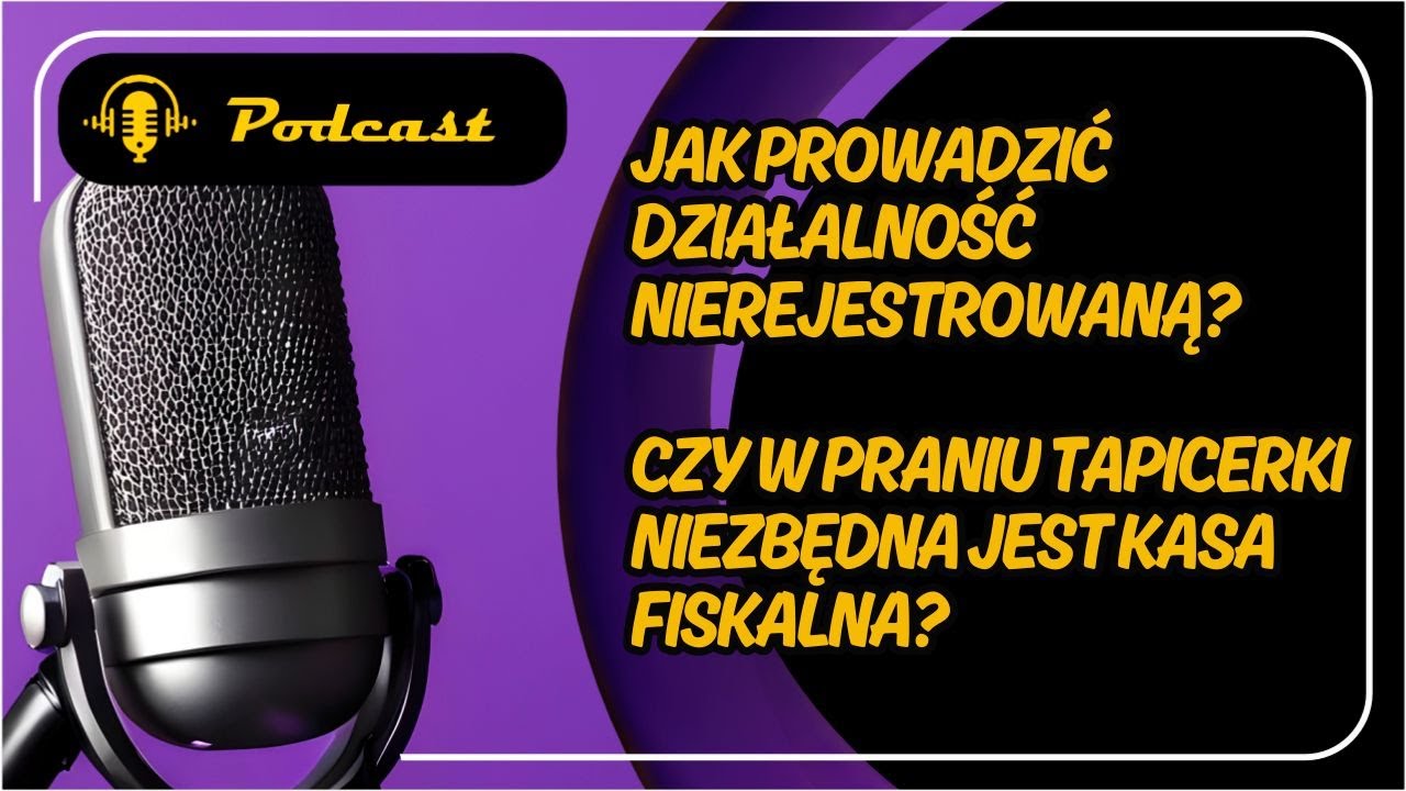 Jak prowadzić działalność nierejestrowaną? Czy w praniu tapicerki musimy mieć kasę fiskalną? | Odc.1