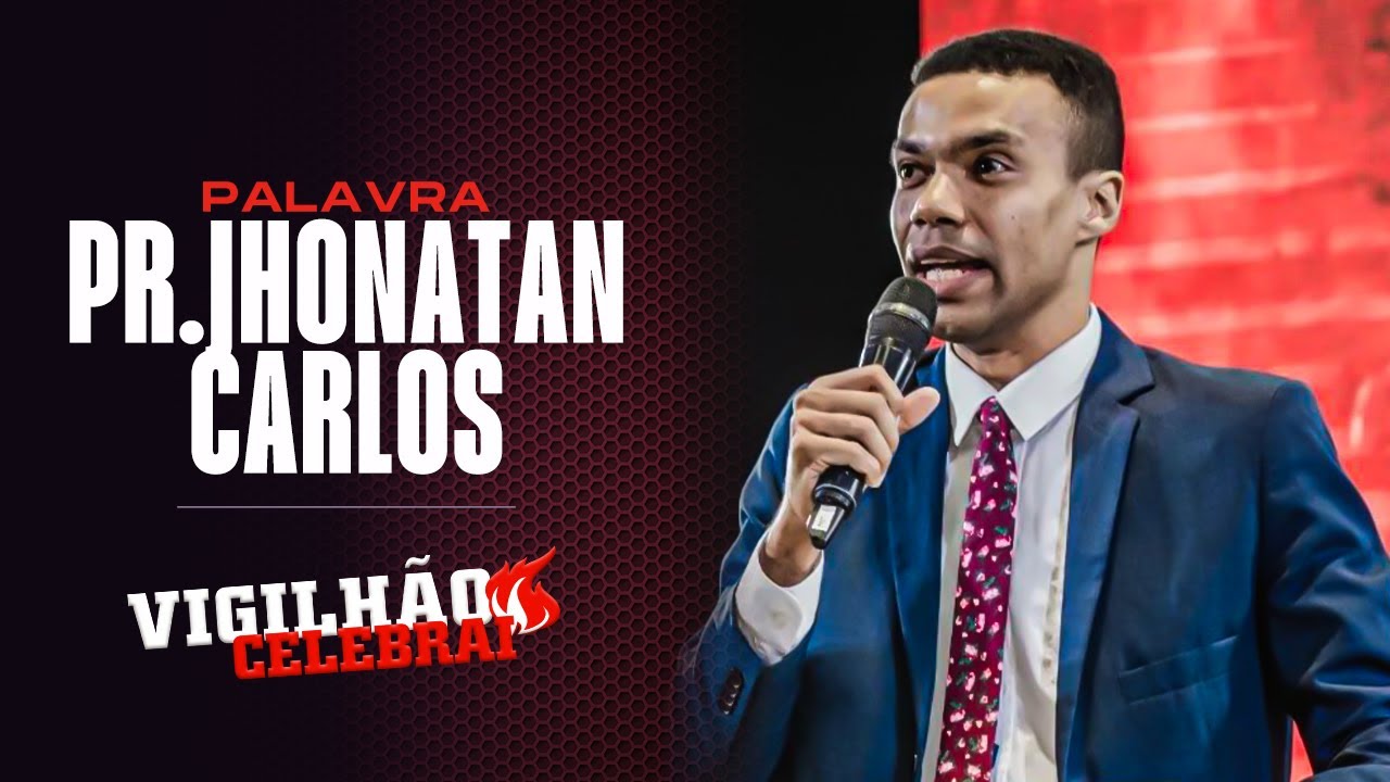 PASTOR JHONATAN CARLOS | Vigilh&atilde;o Celebrai 2024