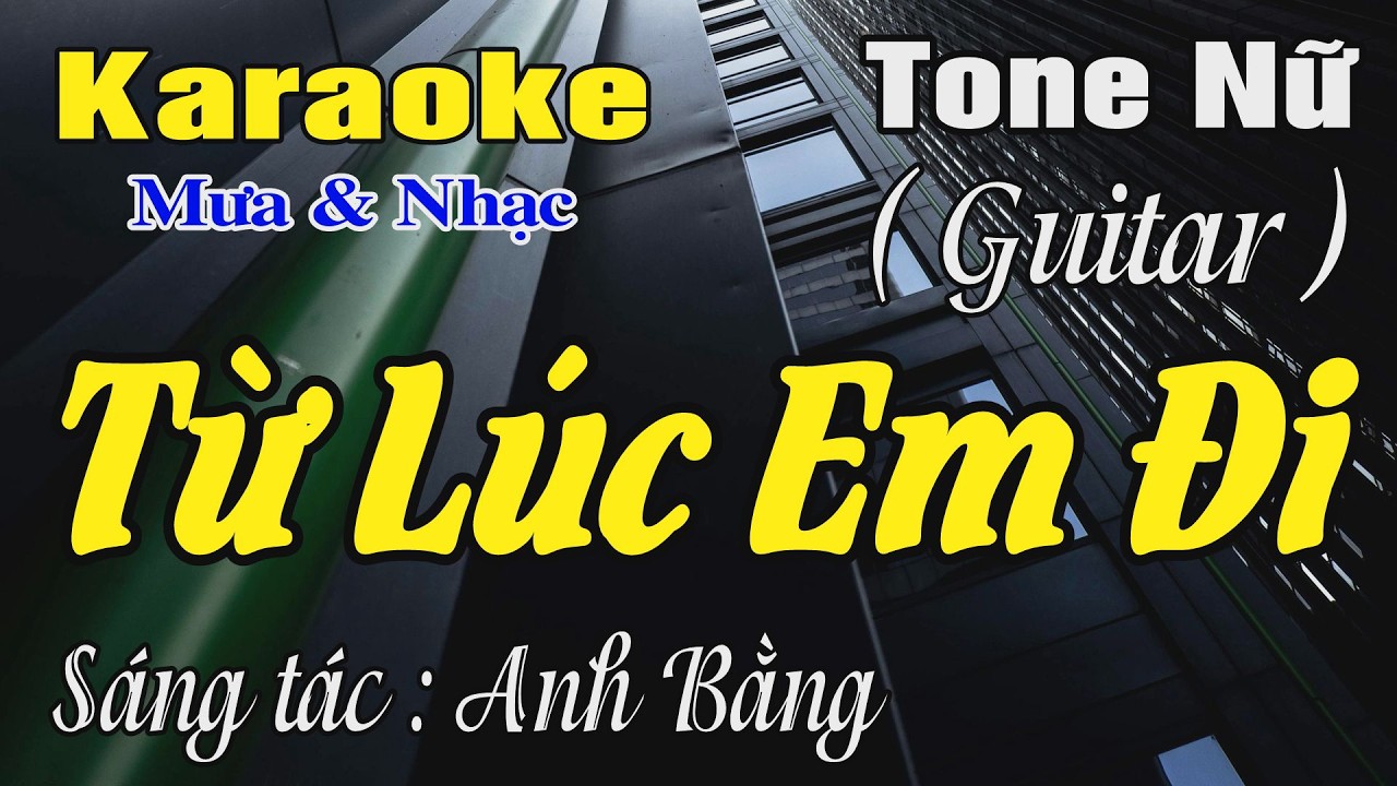Karaoke Từ Lúc Em Đi tone Nữ ( Dm ) Karaoke Mưa & Nhạc
