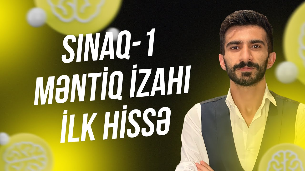 Sınaq-1. Məntiq izahı ilk hissə. Elşad Musayev