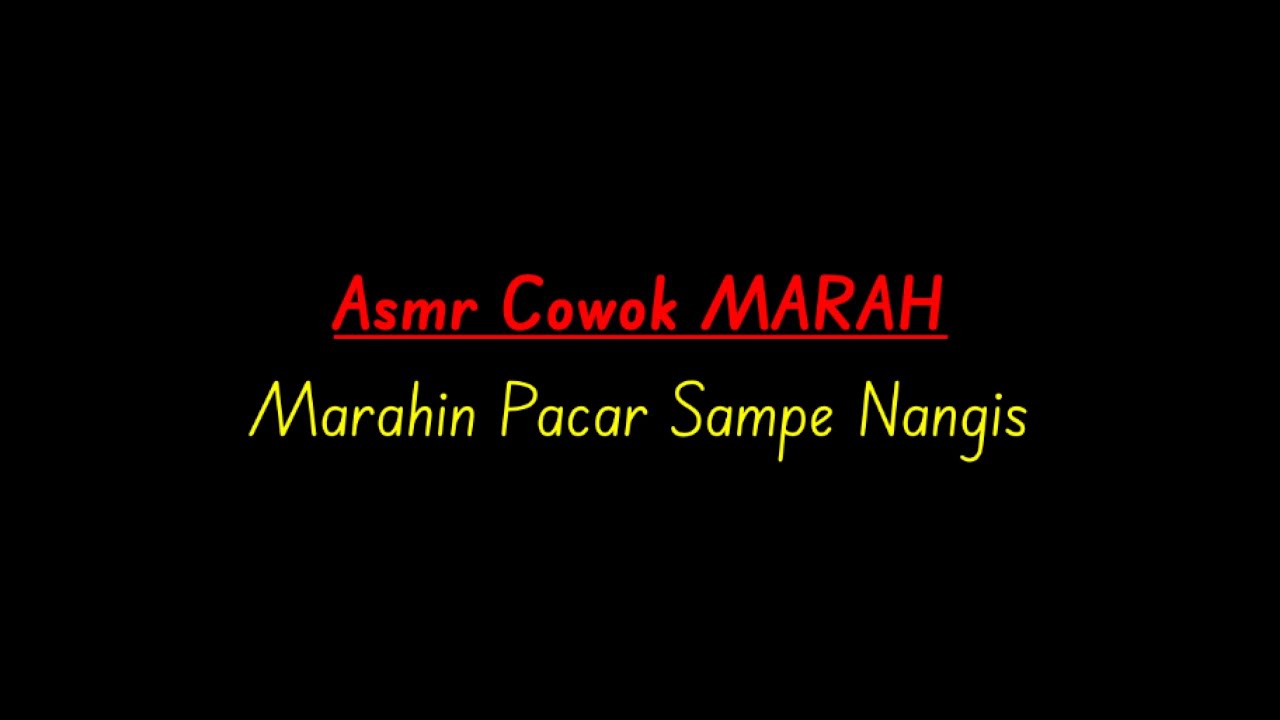 Asmr Cowok Marah | ASMR COWOK |