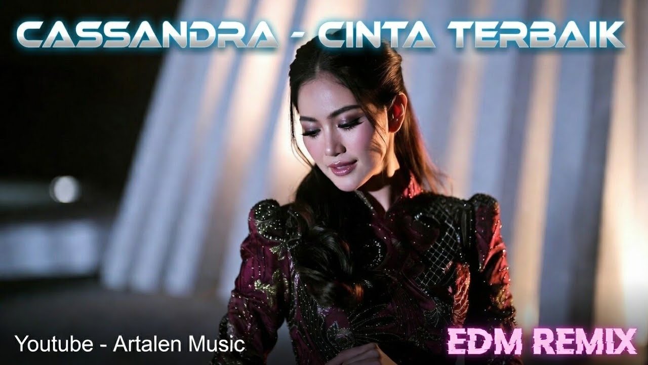Cassandra - Cinta Terbaik | Versi EDM Remix DJ Cover by Artalen Music