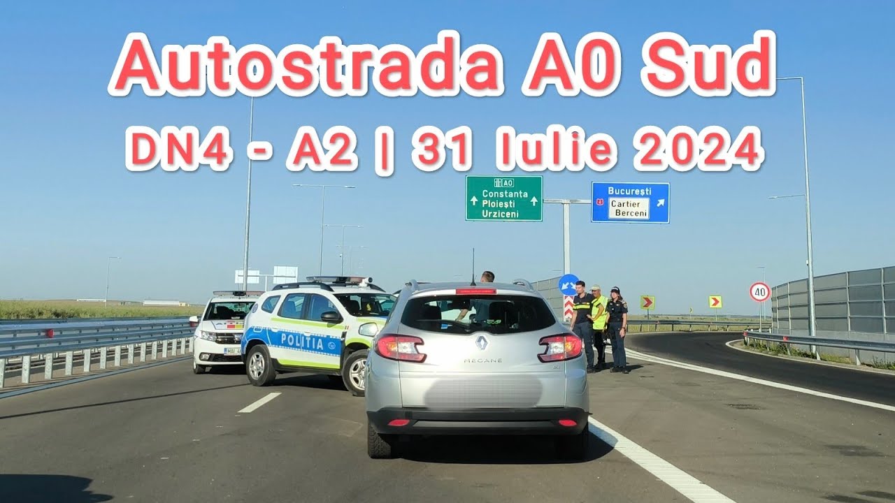 Deschidere Autostrada A0 Sud Lot 1 | DN4 - A2 - DN4 | 31 Iulie 2024