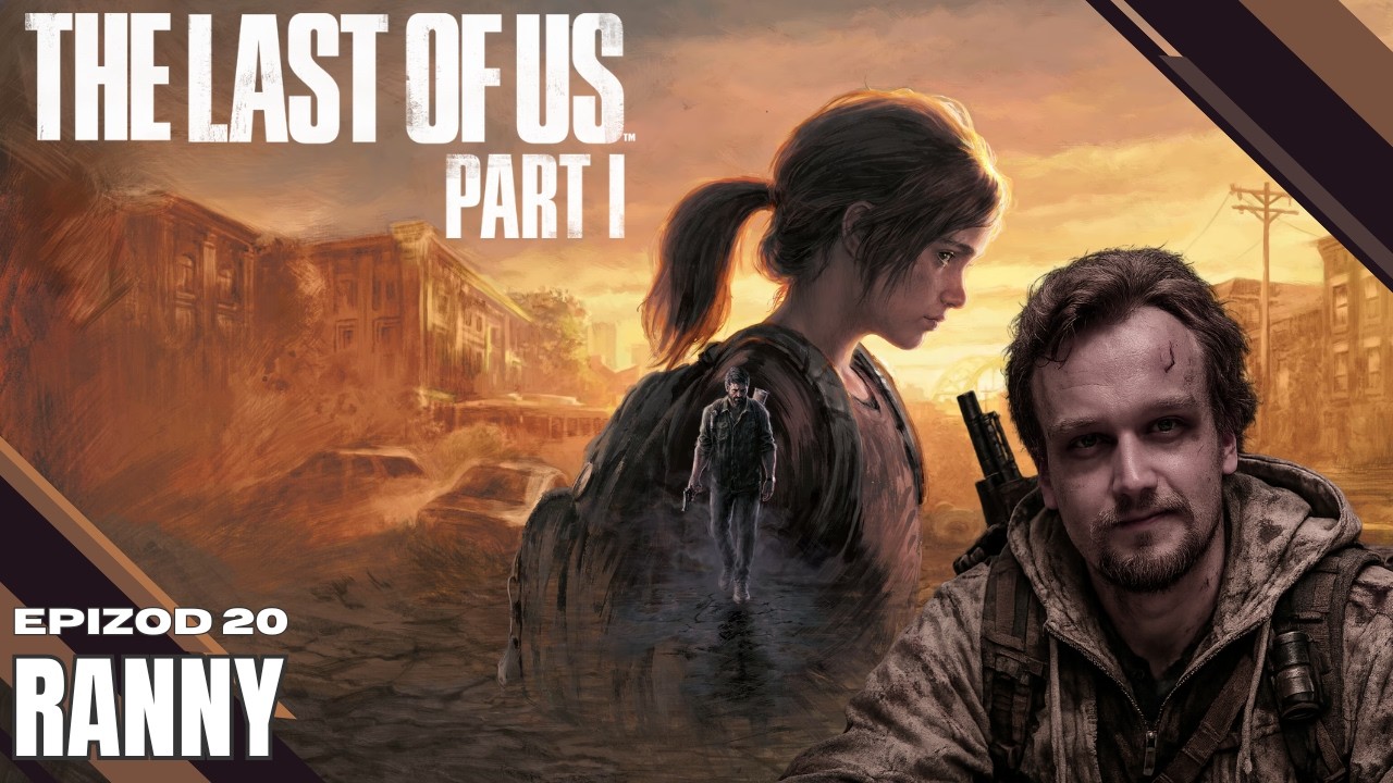 PIERWSZY RAZ W THE LAST OF US #20