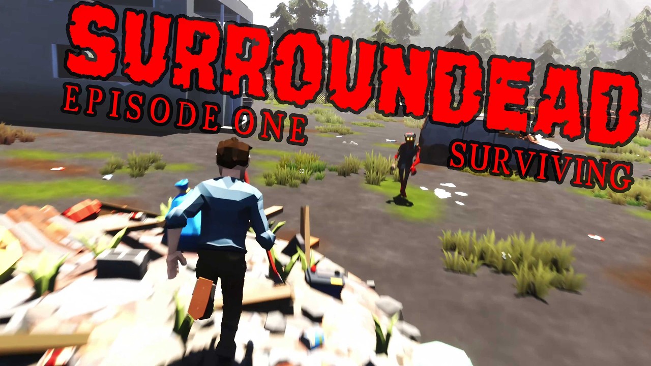 Surroundead: Episode 1 - Surviving _ A Lone Man Fights Over The Scraps of a Dead World.