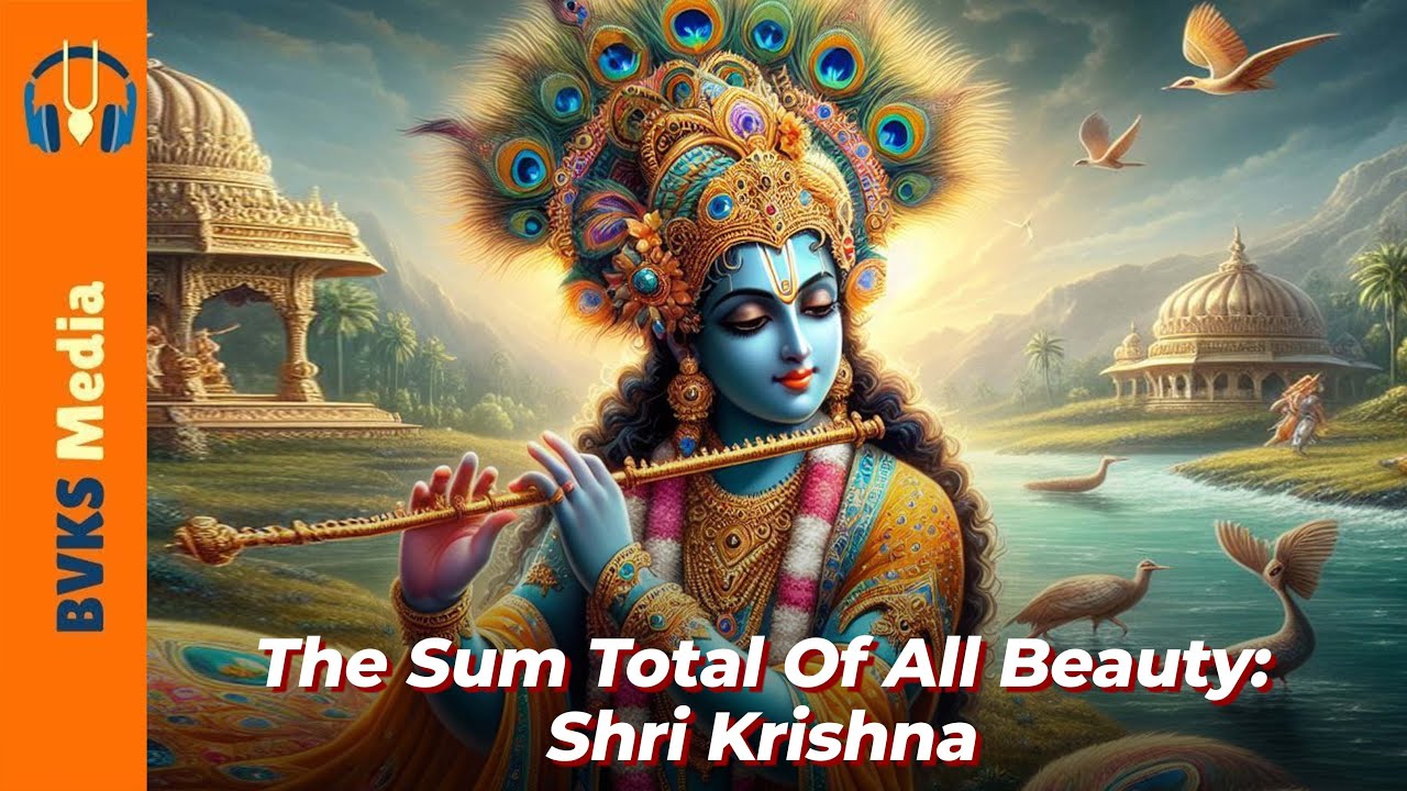 The Sum Total Of All Beauty: Shri Krishna | Vishnu-sahasranama 945, Part 1