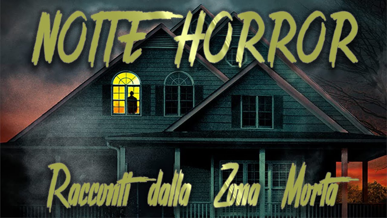 Notte Horror #22  - Racconti e creepypasta dalla Zona Morta