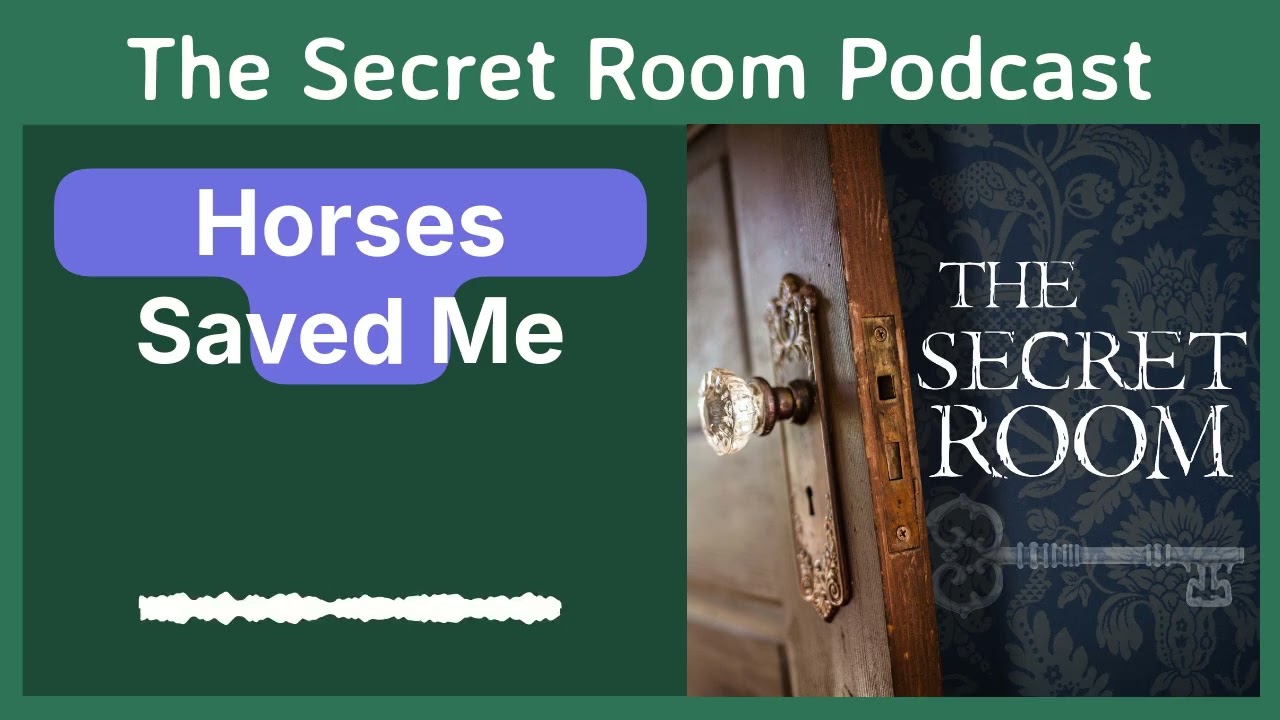 Horses Saved Me | The Secret Room | True Stories