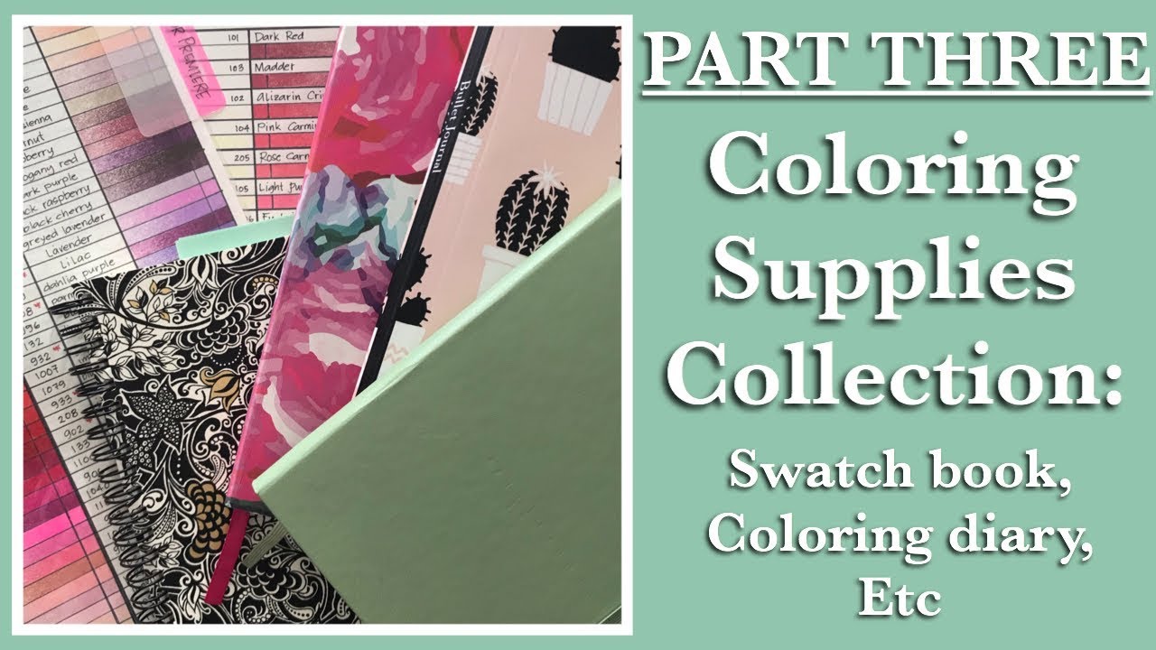Part 3 - Coloring Supplies Collection: Swatch book, Coloring diary, etc