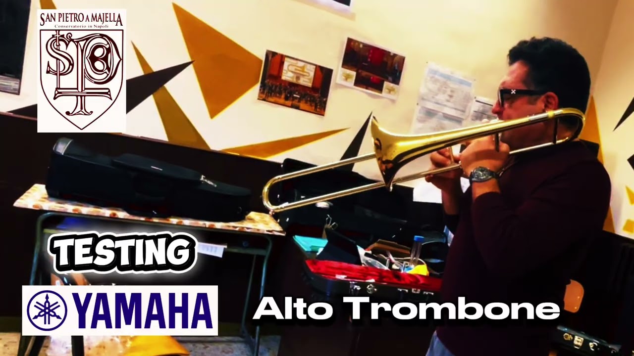TESTING YAMAHA TROMBONE OF THE CONSERVATORY SAN PIETRO A MAJELLA NAPLES ITALY - TROMBONE CLASS 