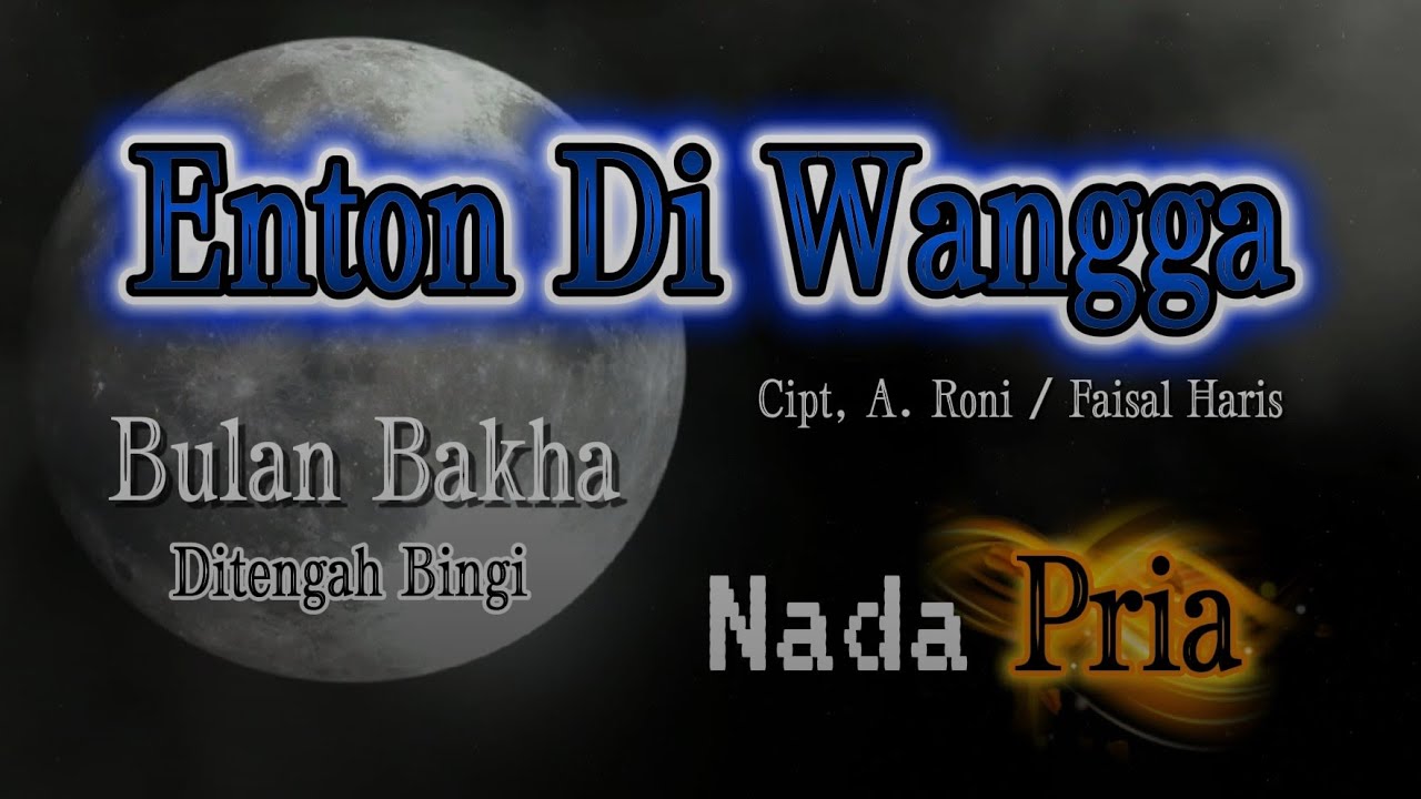 ENTON DIWANGGA (nada pria) lagu lampung karaoke - art, lisma afrida - BULAN BAKHA ditengah bingi