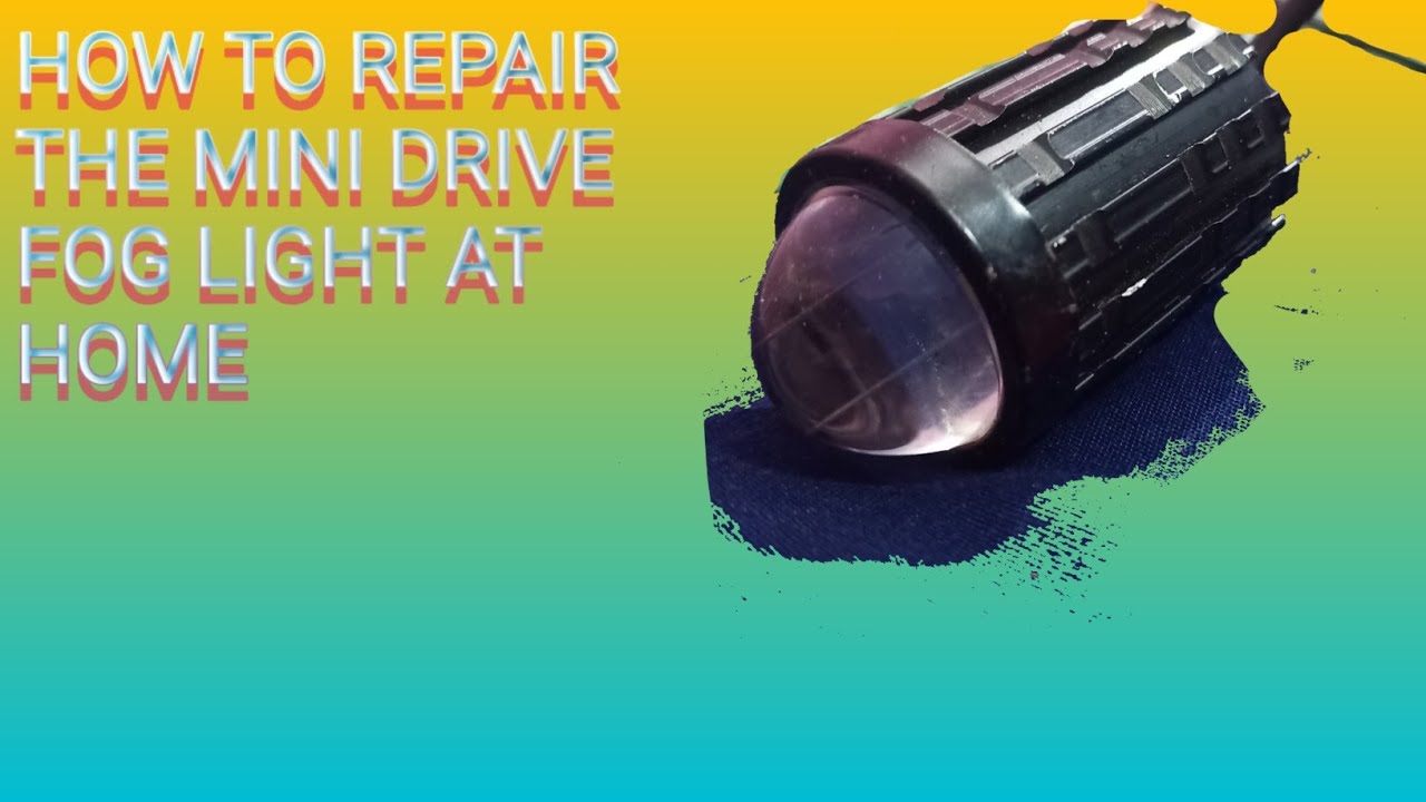 How to repair the mini drive fog light  only in 5₹