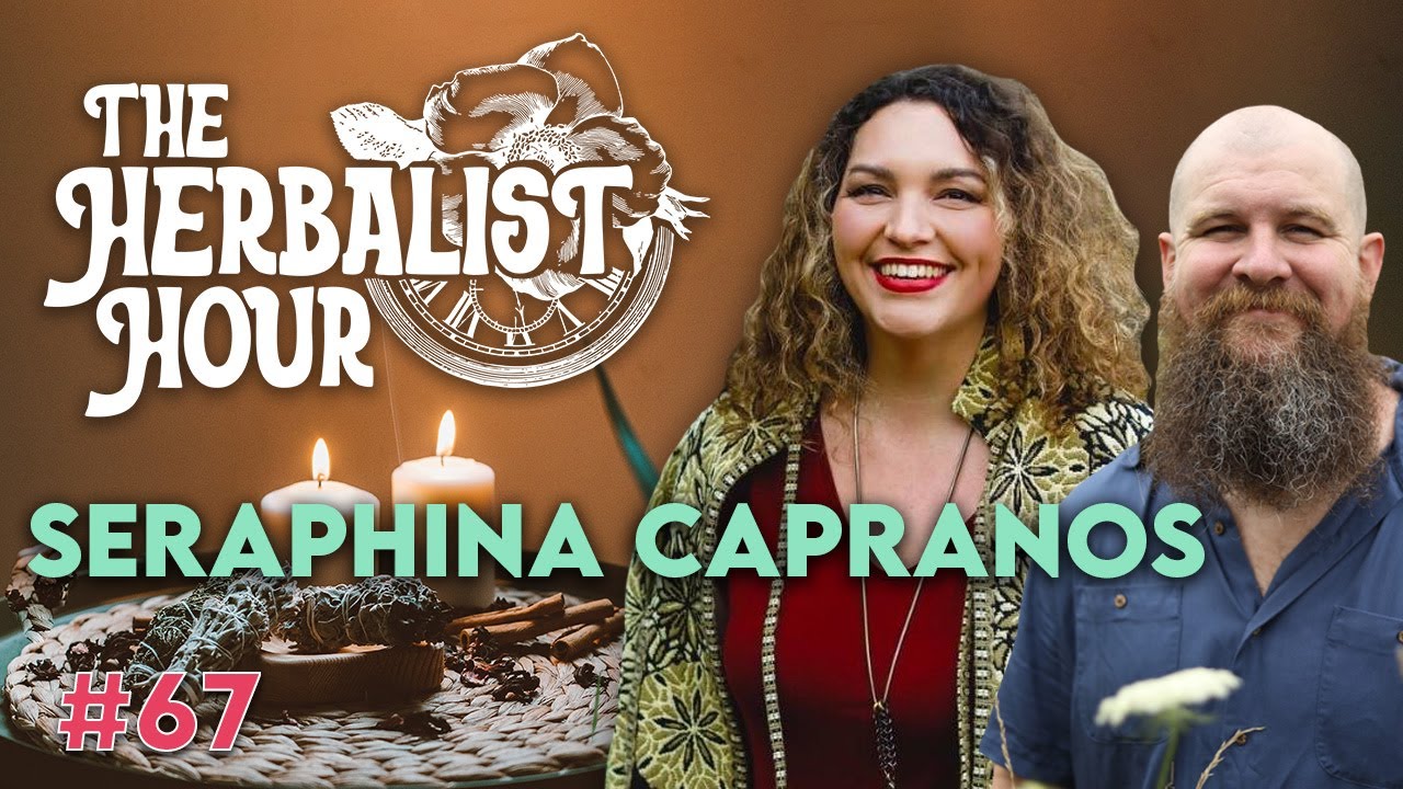 Seraphina Capranos | The Herbalist Hour Ep. 67