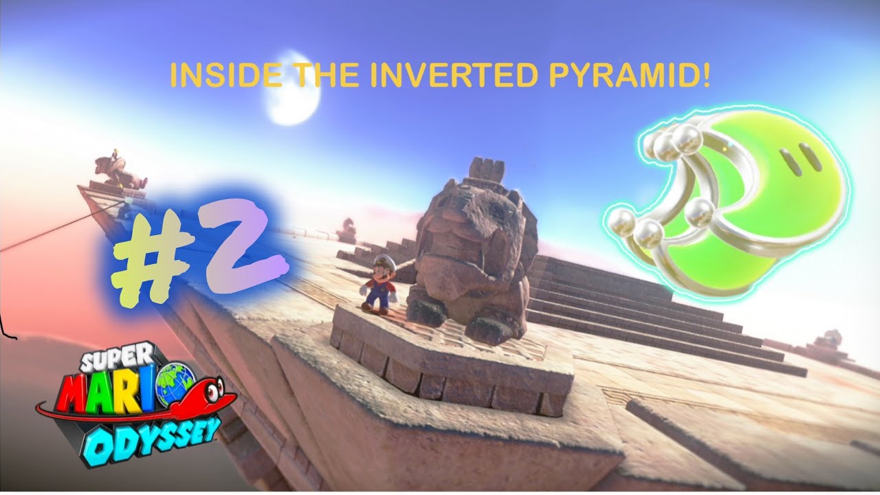 Into The Inverted Pyramid￼! | Super Mario Odyssey episode two.