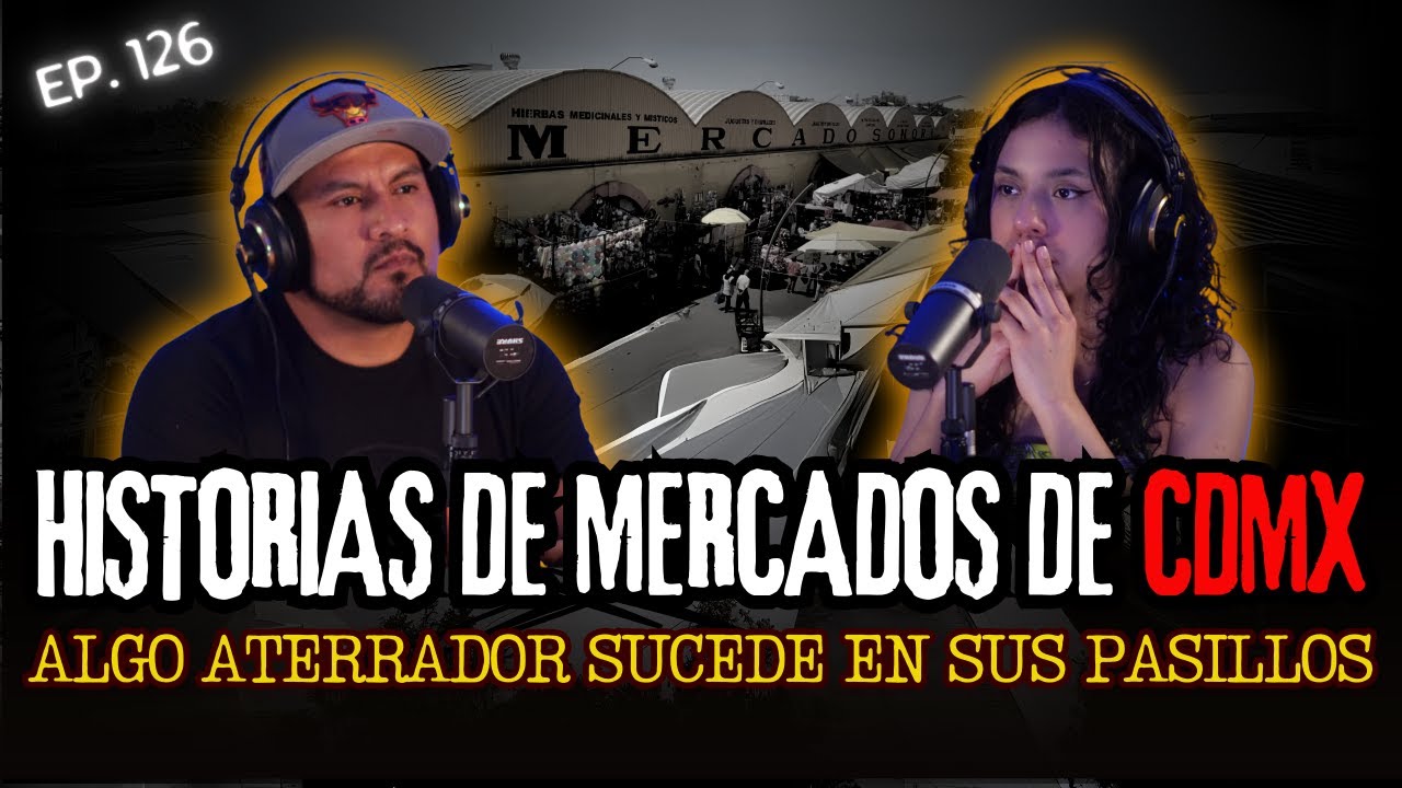 126 | Cosas ATERRADORAS Suceden en los MERCADOS DE LA CDMX