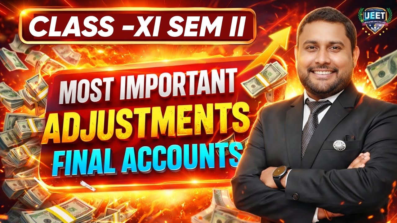 Final Accounts Most Important Adjustments | Class 11 Semester 2 | West Bengal Board | Exam Oriented