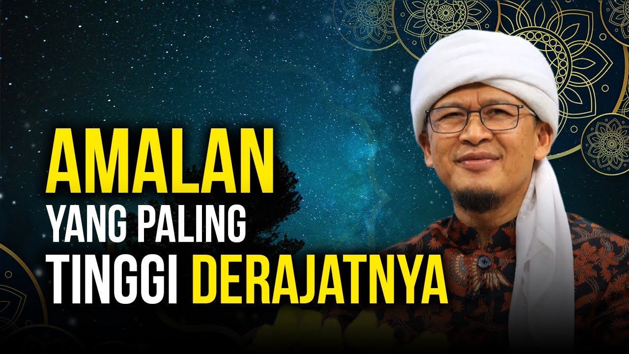 APAKAH AMALAN YANG PALING TINGGI DERAJATNYA?