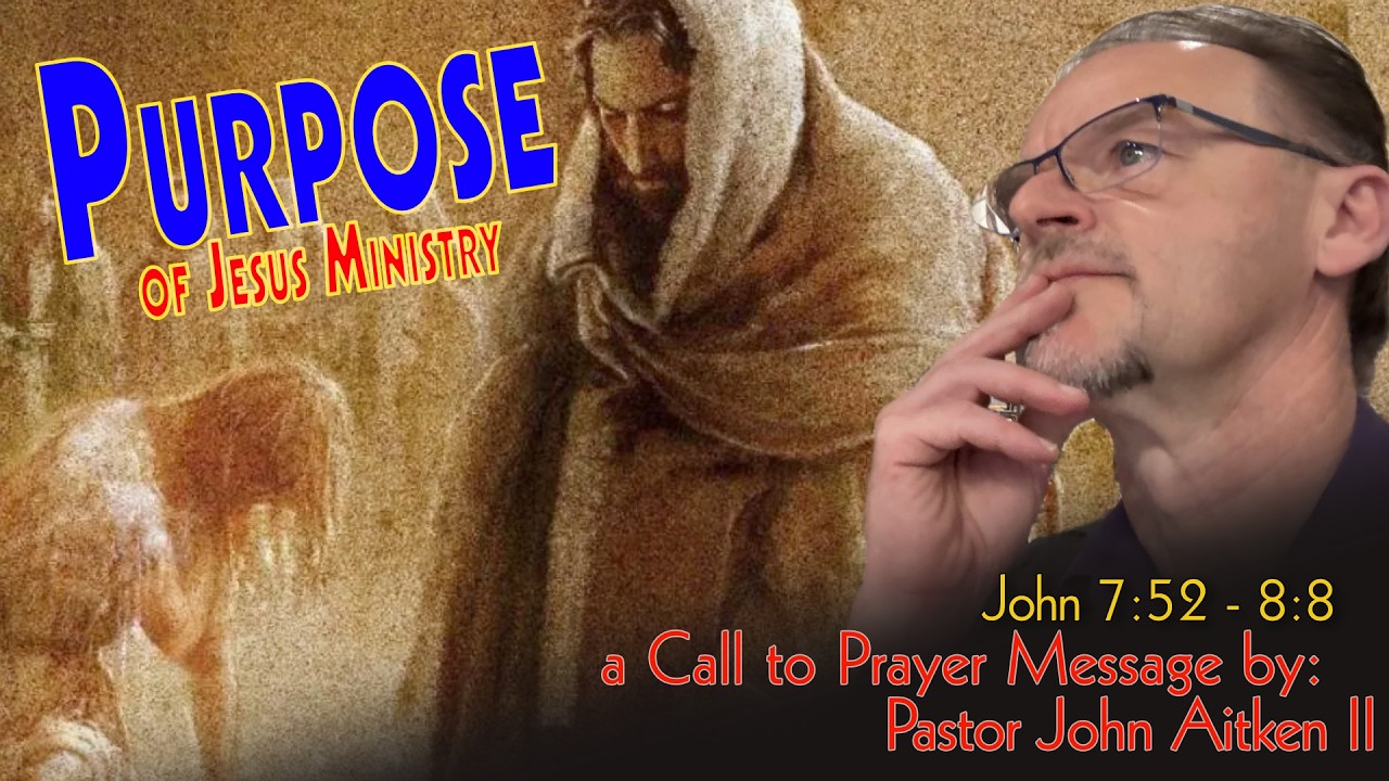 EP263 - PURPOSE  - Call to Prayer - John 7:52 - 8:8