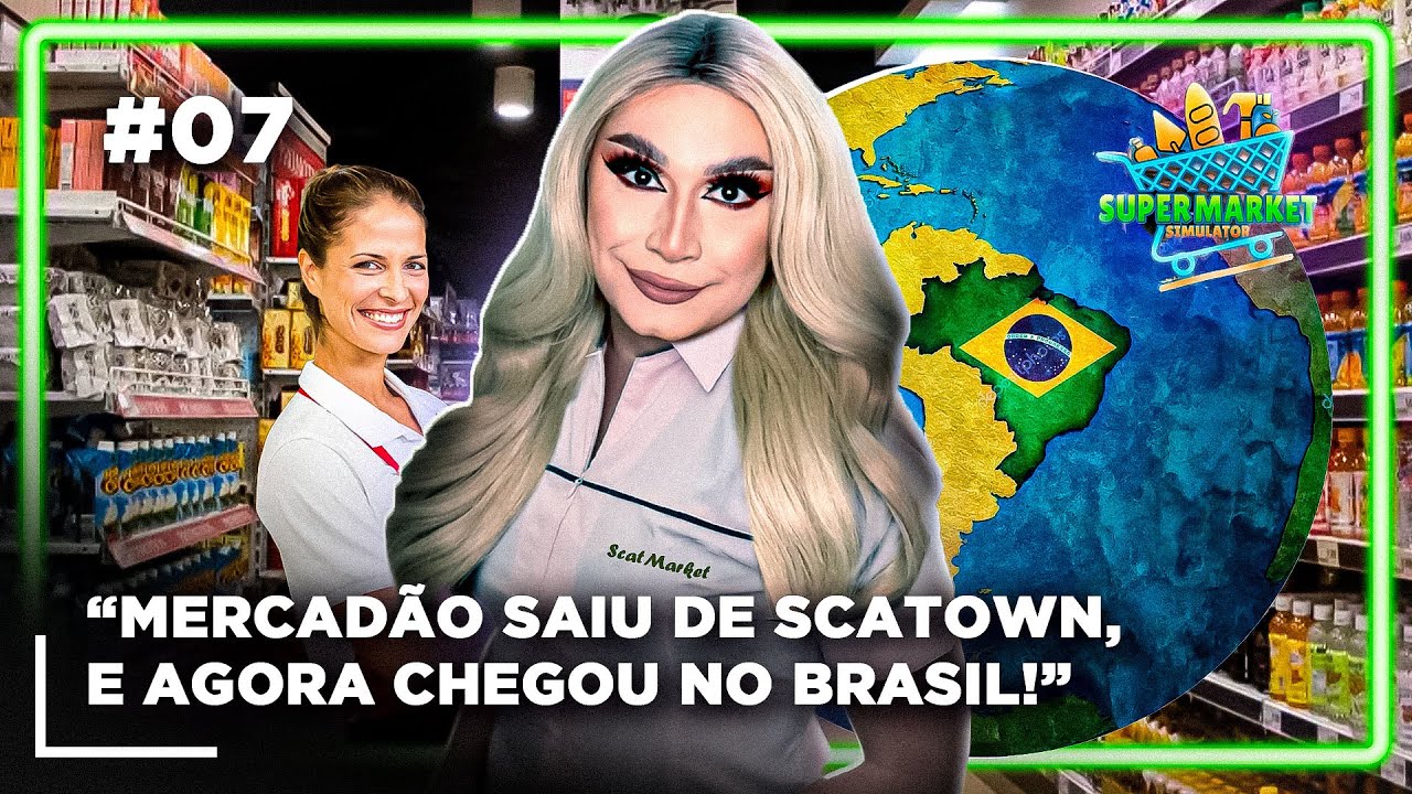o MERCADÃO SCATMARKET diretamente de SCATOWN para o BRASIL! #07 | Supermarket Simulator