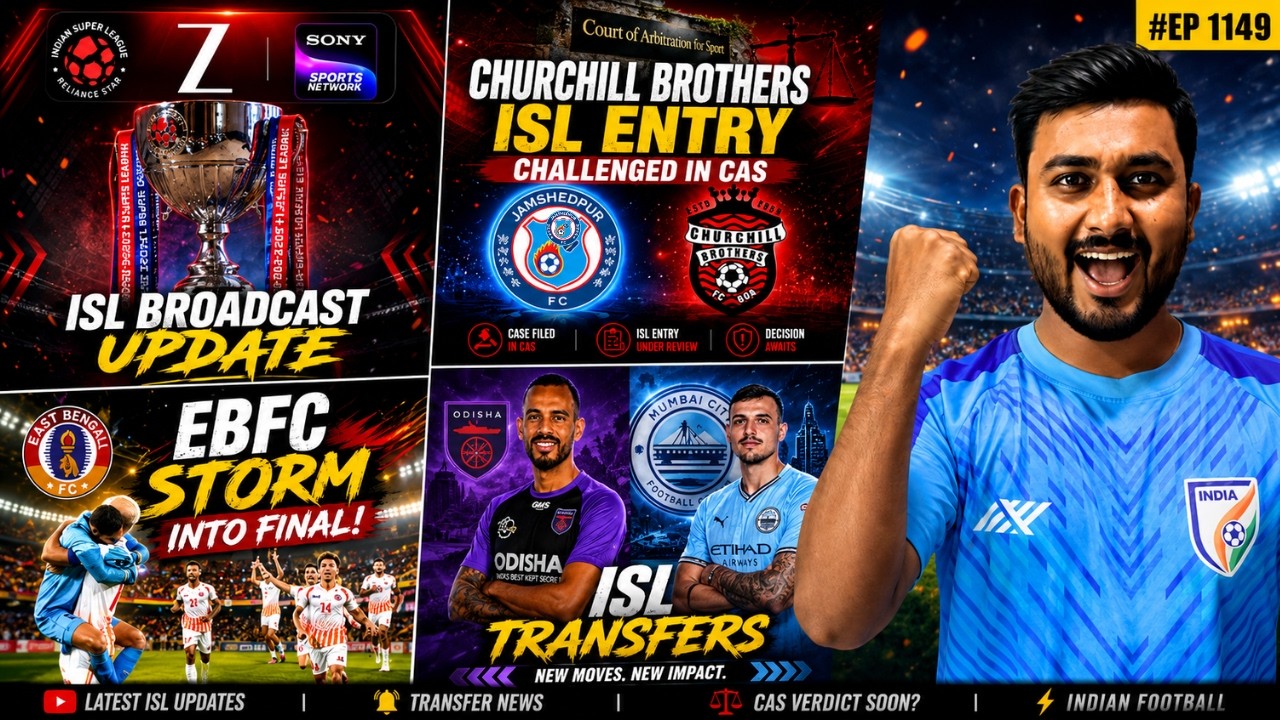 ISL BROADCAST UPDATE|Churchill entry challenged in CAS|East Bengal into Final|ISL Transfer News