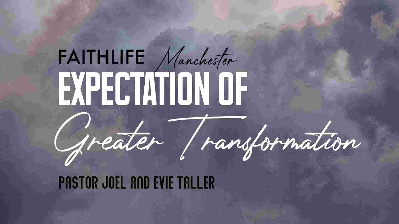 Expectation of Greater Transformation - Pastor Joel and Evie Taller - 21st January