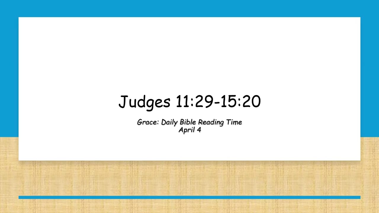 April 4 - Judges 11:29-15:20