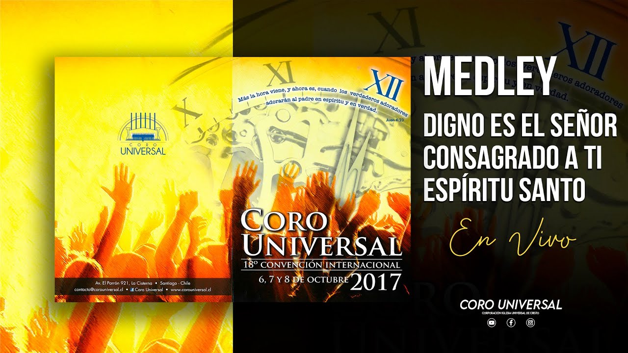 Coro Universal - Medley Digno es el Señor / Consagrado a ti / Espíritu Santo