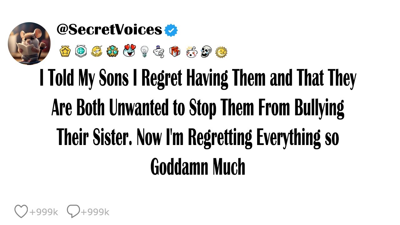 I Told My Sons I Regret Having Them and That They Are Both Unwanted to Stop Them From Bullying Th...