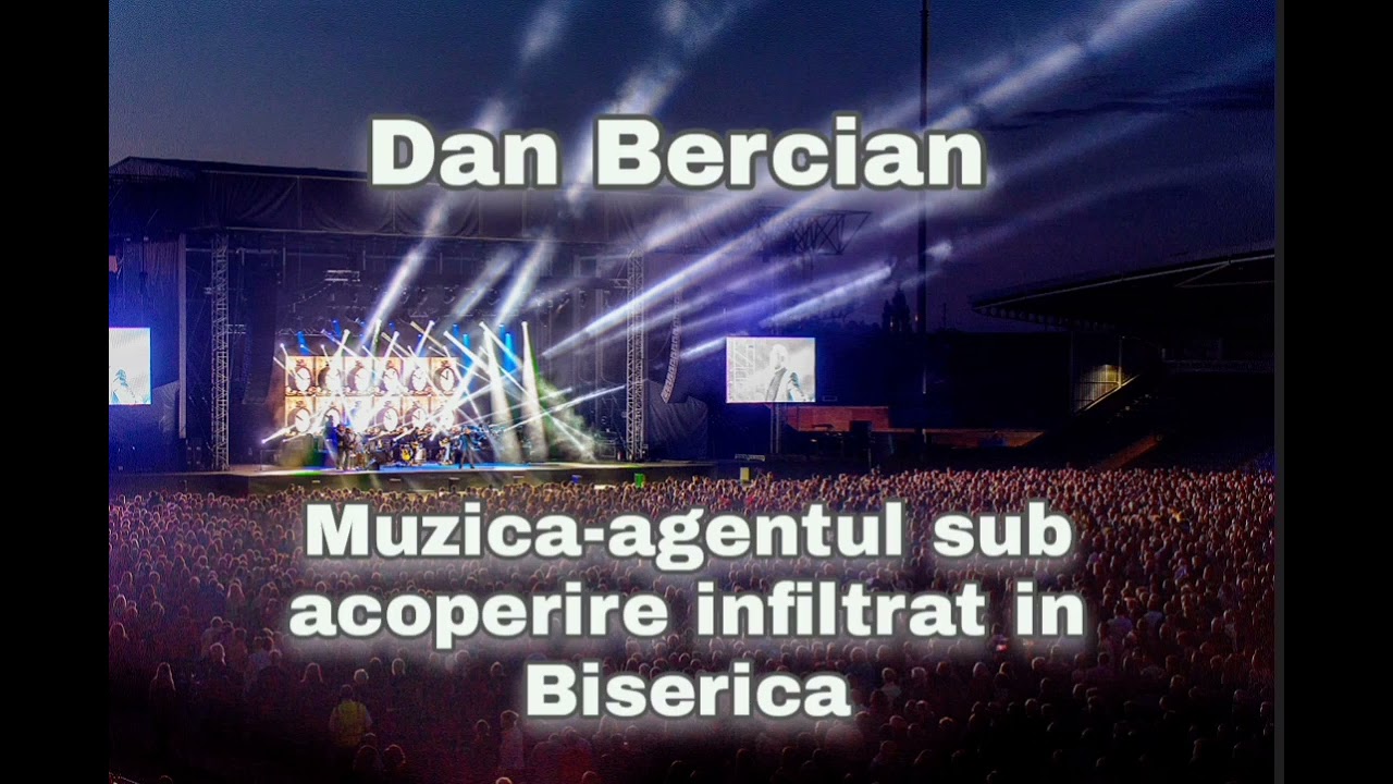 Dan Bercian - Muzica-agentul sub acoperire infiltrat in Biserica.