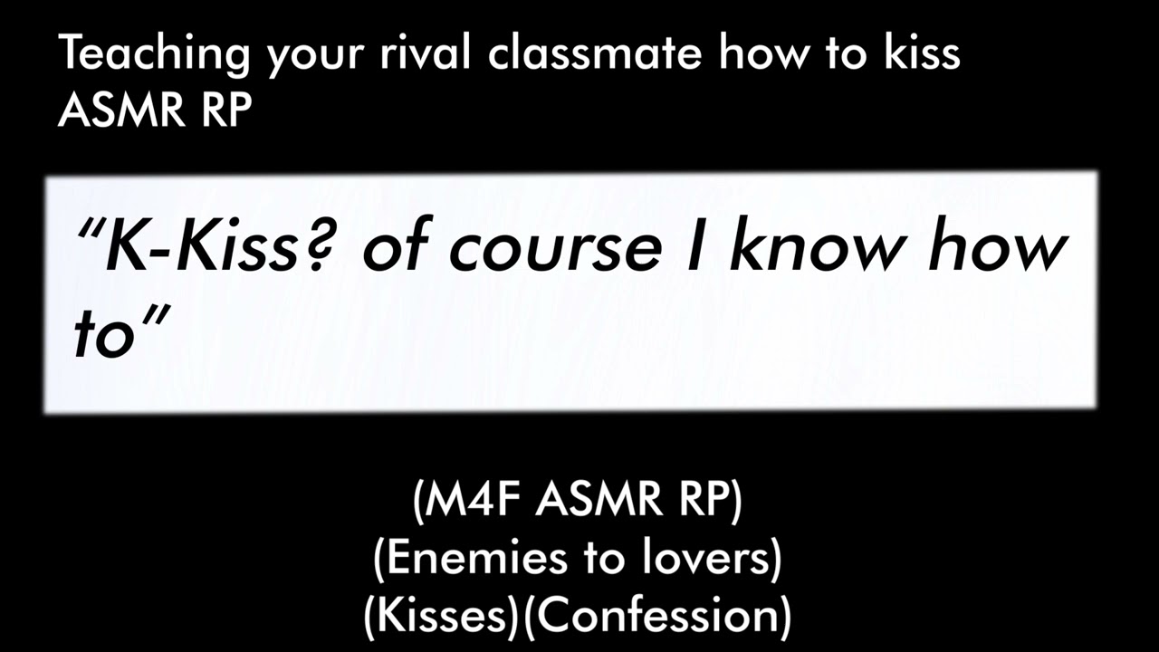 Teaching your rival classmate how to kiss (M4F ASMR RP)(Enemies to lovers)(Kisses)(Confession)
