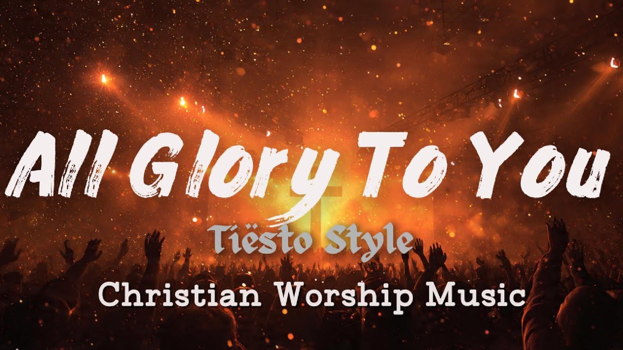 Tiësto Style – All Glory To You | Epic EDM Worship Music
