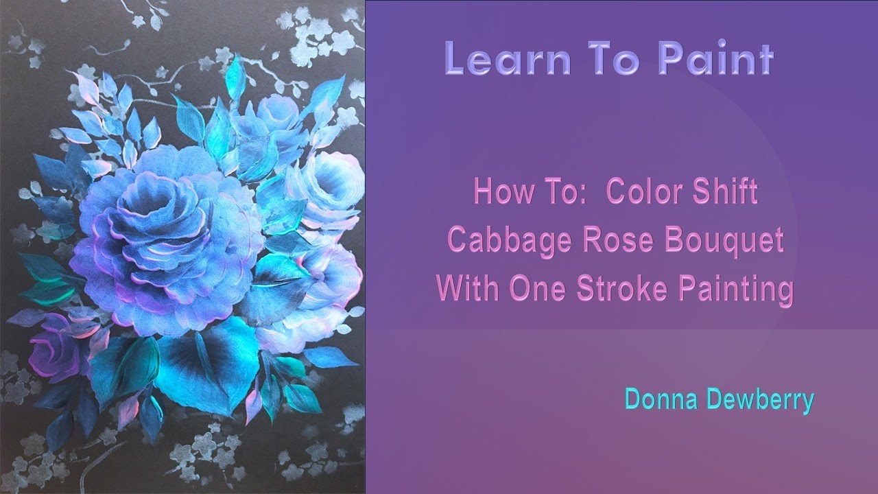 Learn to Paint One Stroke-Relax & Paint With Donna: Color Shift Cabbage Rose Bouquet | Dewberry 2025