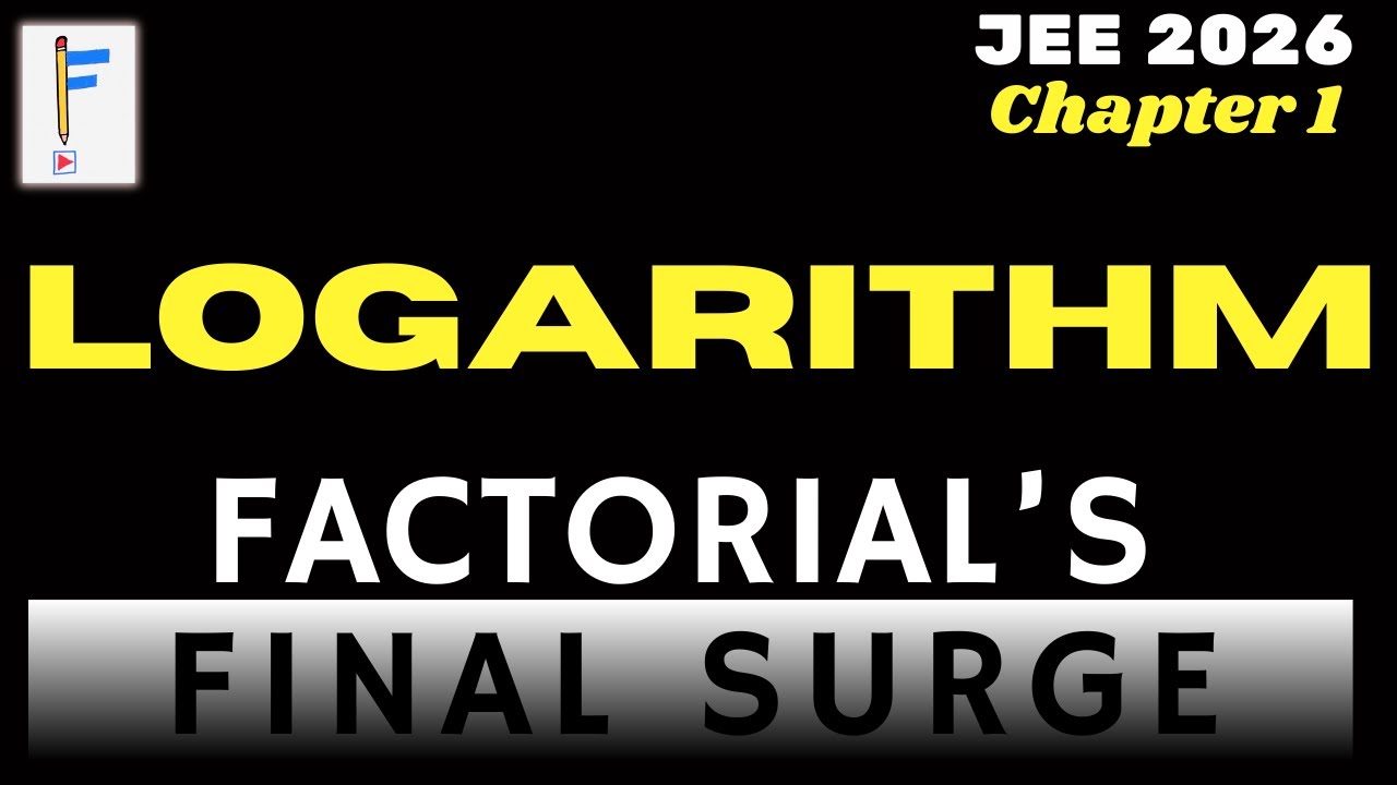 Factorial Final Surge | Logarithms COMPLETE Chapter | Concepts & Problems | JEE 2026