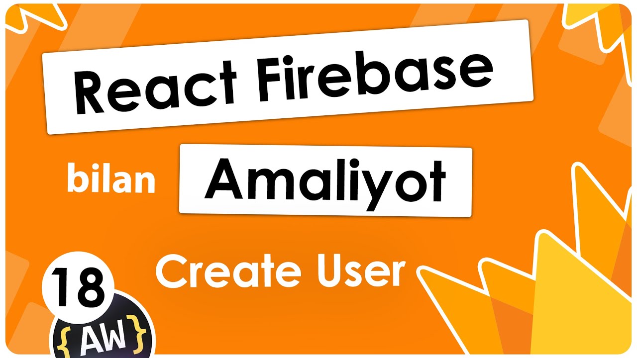 18. Create User | Firebase darslari | React Amaliyot | State Managment | React O'zbek tilida