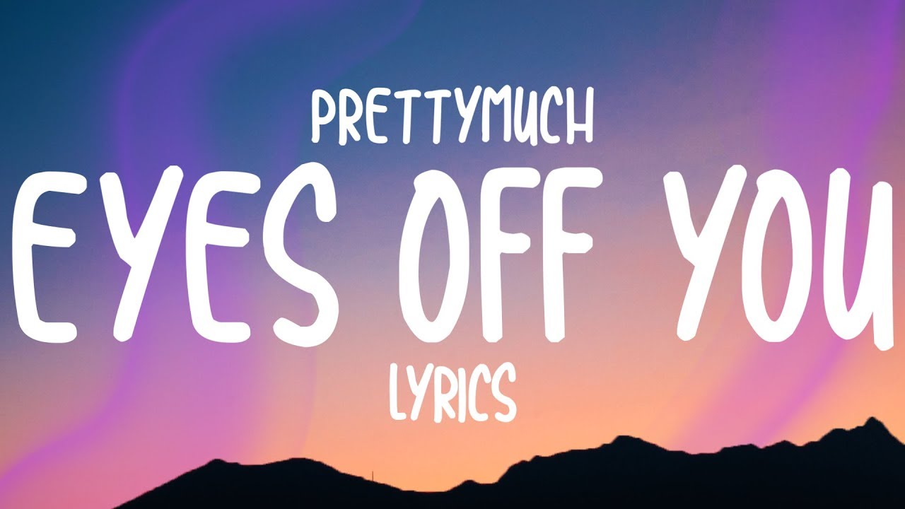 PRETTYMUCH - Eyes Off You (Lyrics)