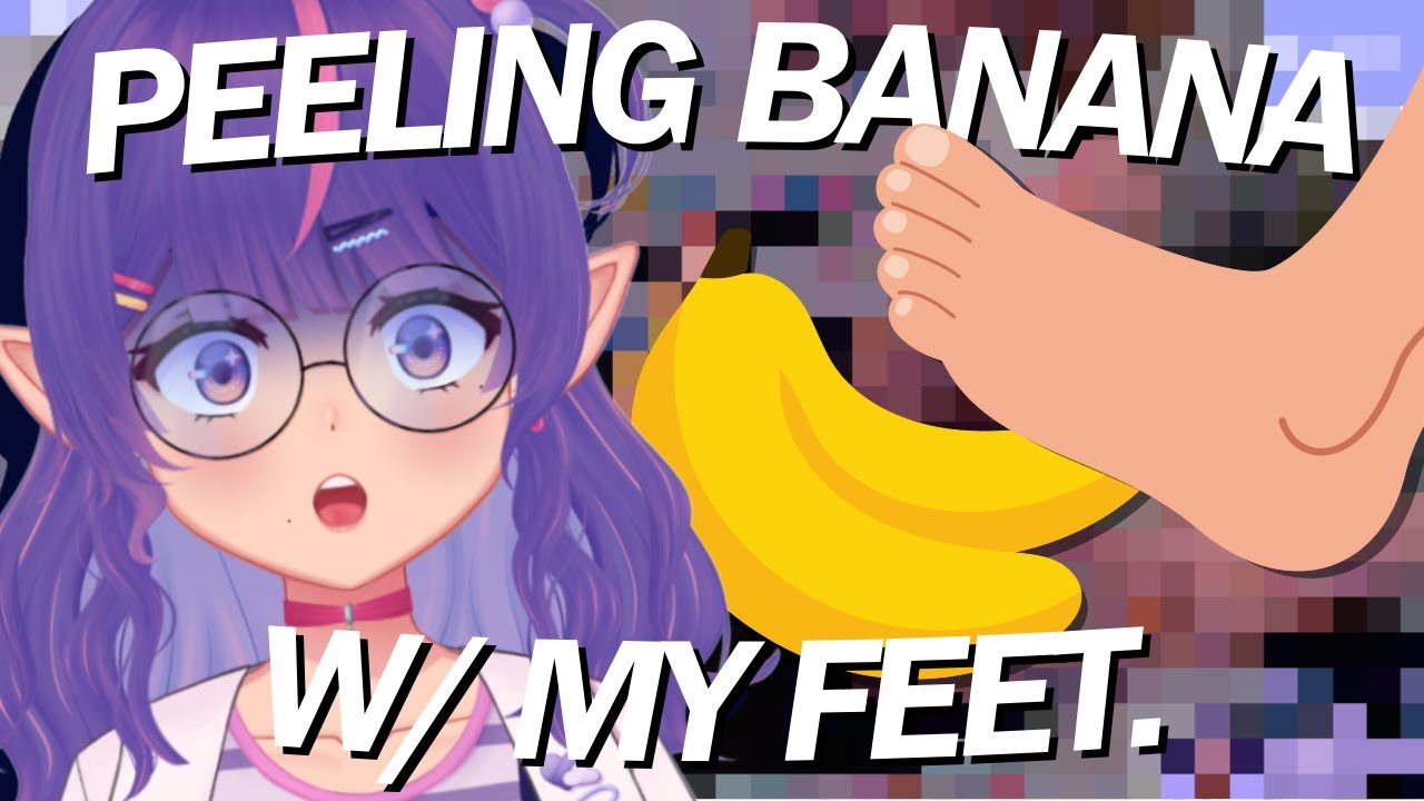 Peeling a Banana With My FEET