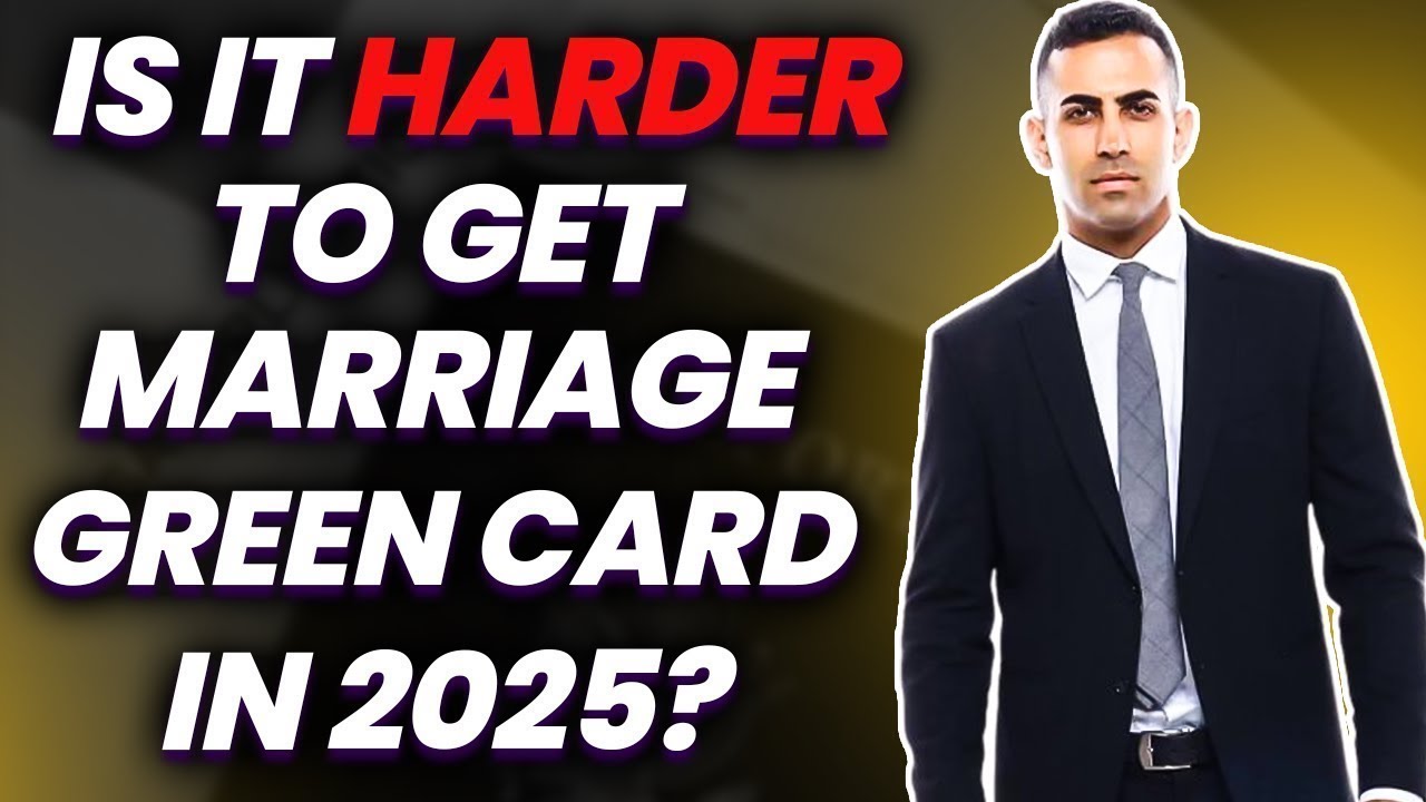 Is it HARDER to get a Green Card Through Marriage in 2025?