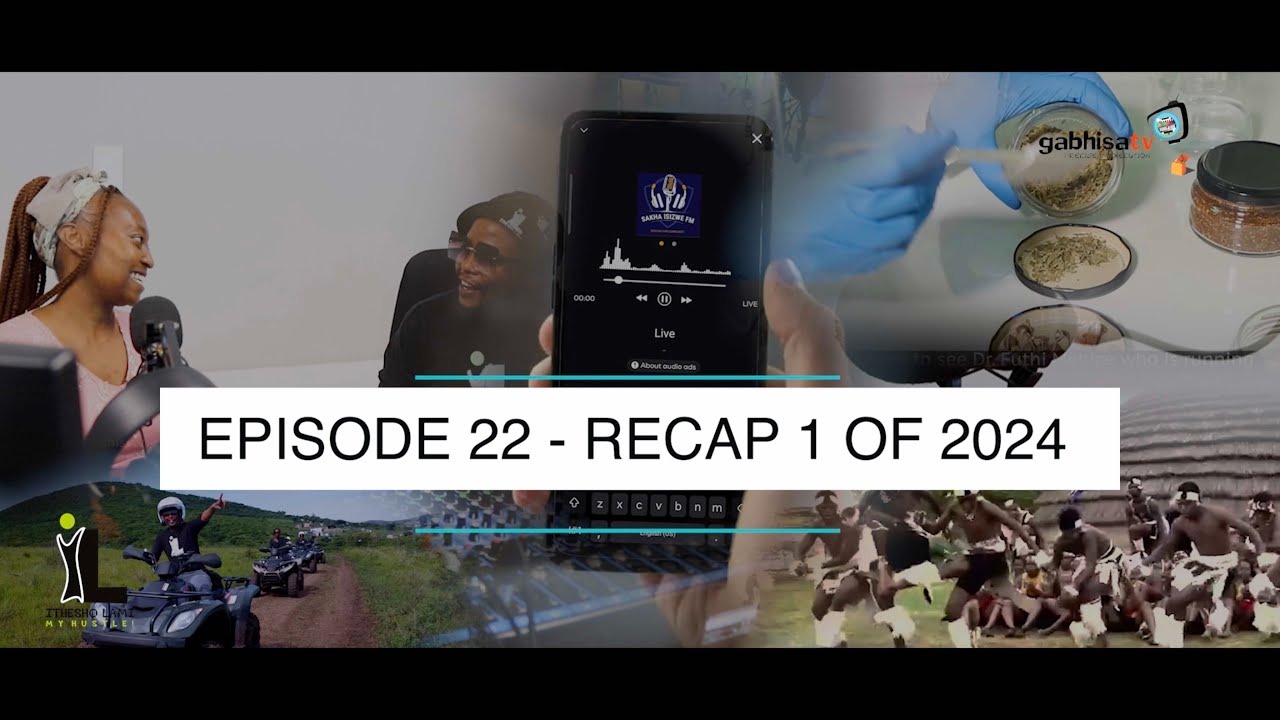 Ithesho lami - My hustle! Ep22: Recap 1 of 2024