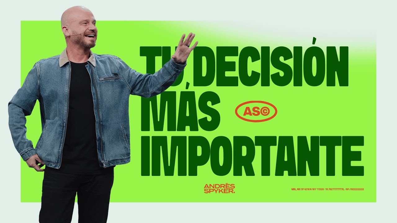 Tu Decisión más Importante –  Andrés Spyker    Serie:  Sólo 1 Cosa