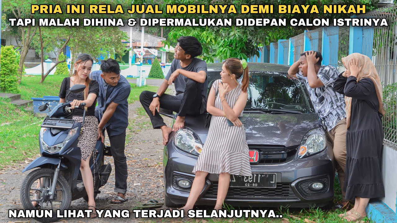 RELA JUAL MOBILNYA DEMI BIAYA NIKAH, TAPI MALAH DIHINA & DIPERMALUKAN DIDEPAN CALON ISTRINYA !!