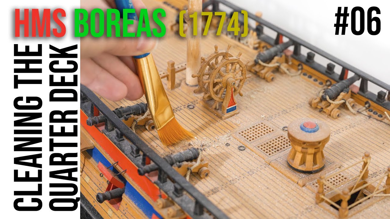 Restoration & Upgrading of the HMS BOREAS (1774) model #06 - Cleaning the QUARTER DECK