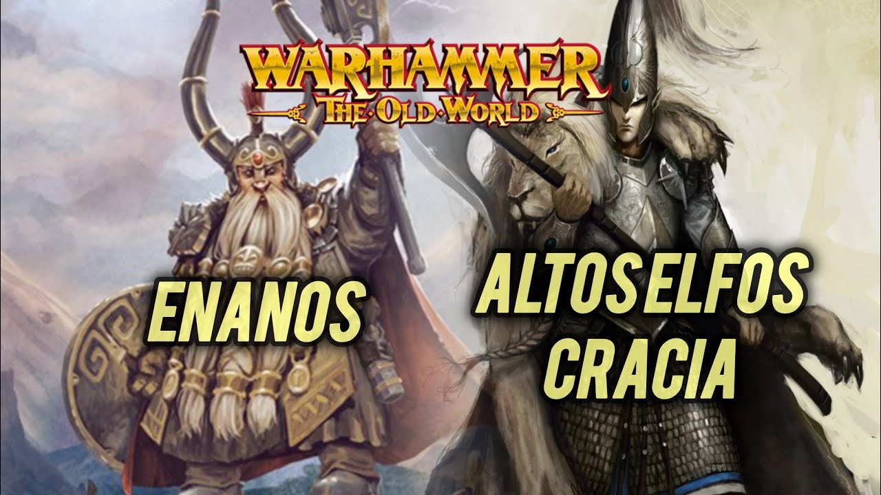The Old World - Enanos VS Altos Elfos de Cracia