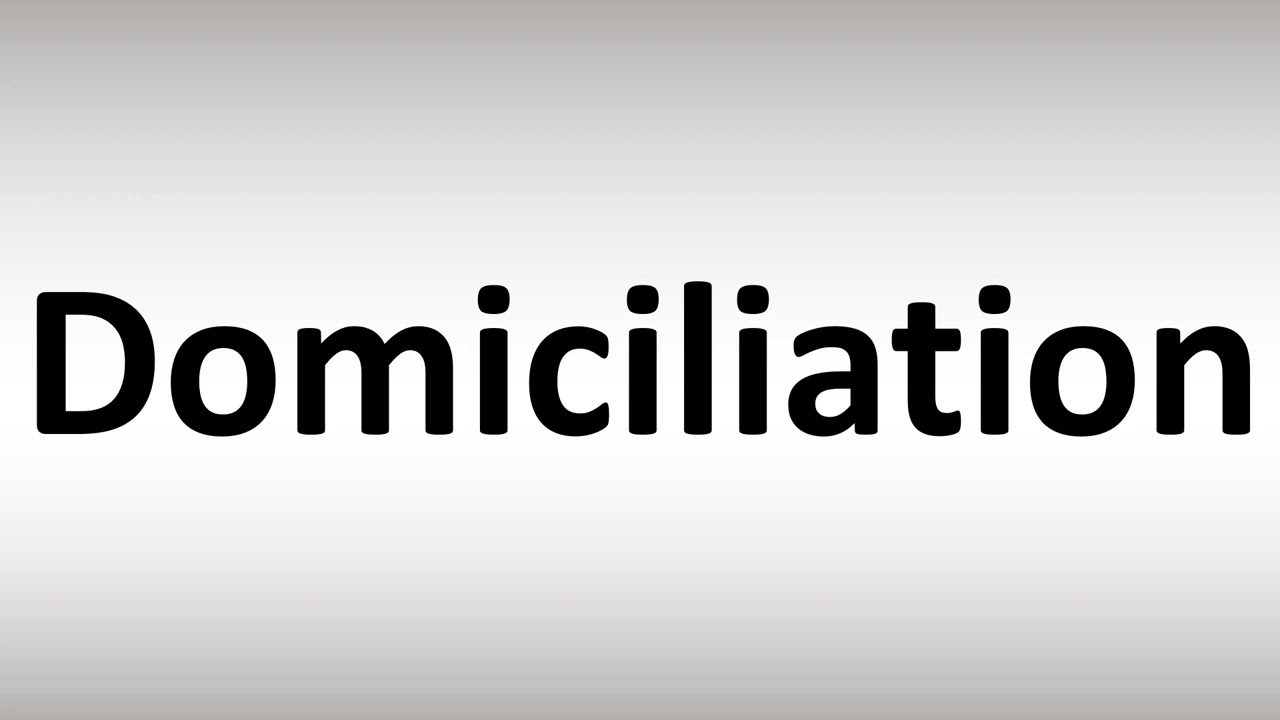 How to Pronounce Domiciliation