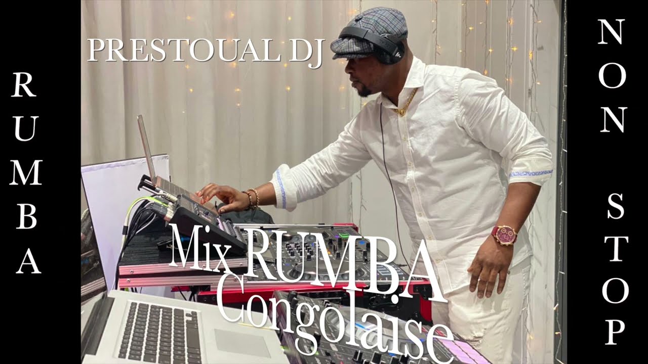 MIX RUMBA CONGOLAISE🇨🇩🇨🇬NON STOP / PRESTOUAL DJ 🔥 👉🏿tel : +33601467065