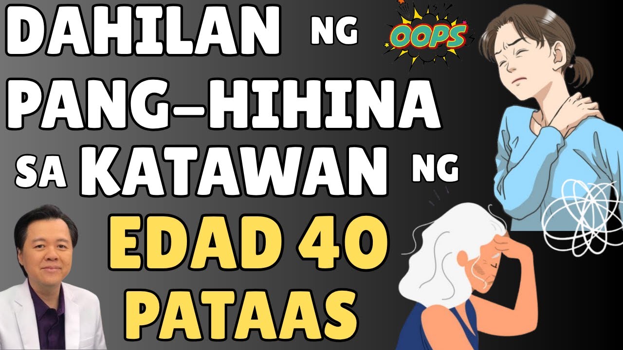 Dahilan ng Pang-hihina sa Katawan ng Edad 40 Pataas - By Doc Willie Ong (Internist and Cardiologist)