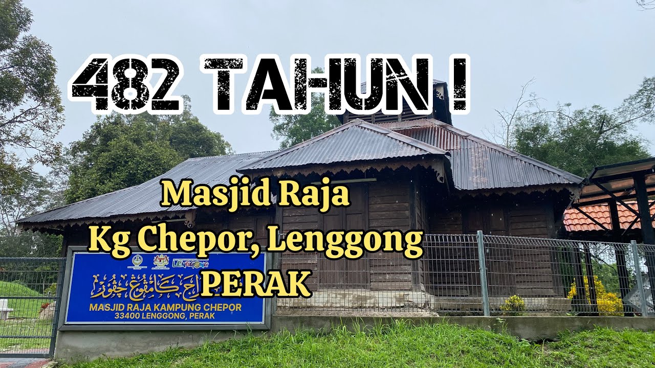482 Tahun! Usia Masjid Raja, Kg Chepor (2023) : Lenggong Geopark