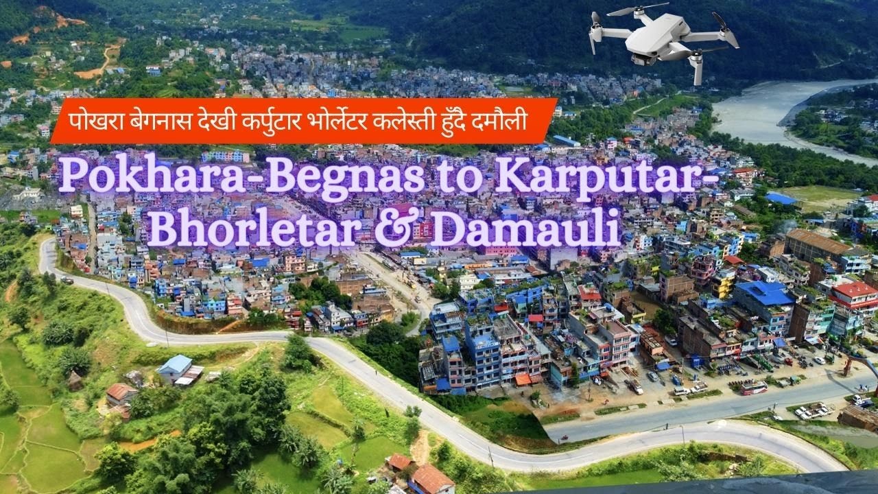 पोखरा बेगनास देखी कर्पुटार भोर्लेटर हुँदै दमौली Pokhara-Begnas to Karputar-Bhorletar & Damauli 4k