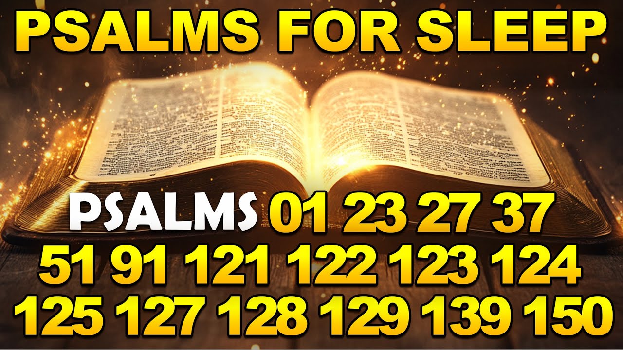 Psalms For Sleep - Psalm 1, 23, 27, 37, 51, 91, 121, 122, 123, 124, 125, 127, 128, 129, 139, 150