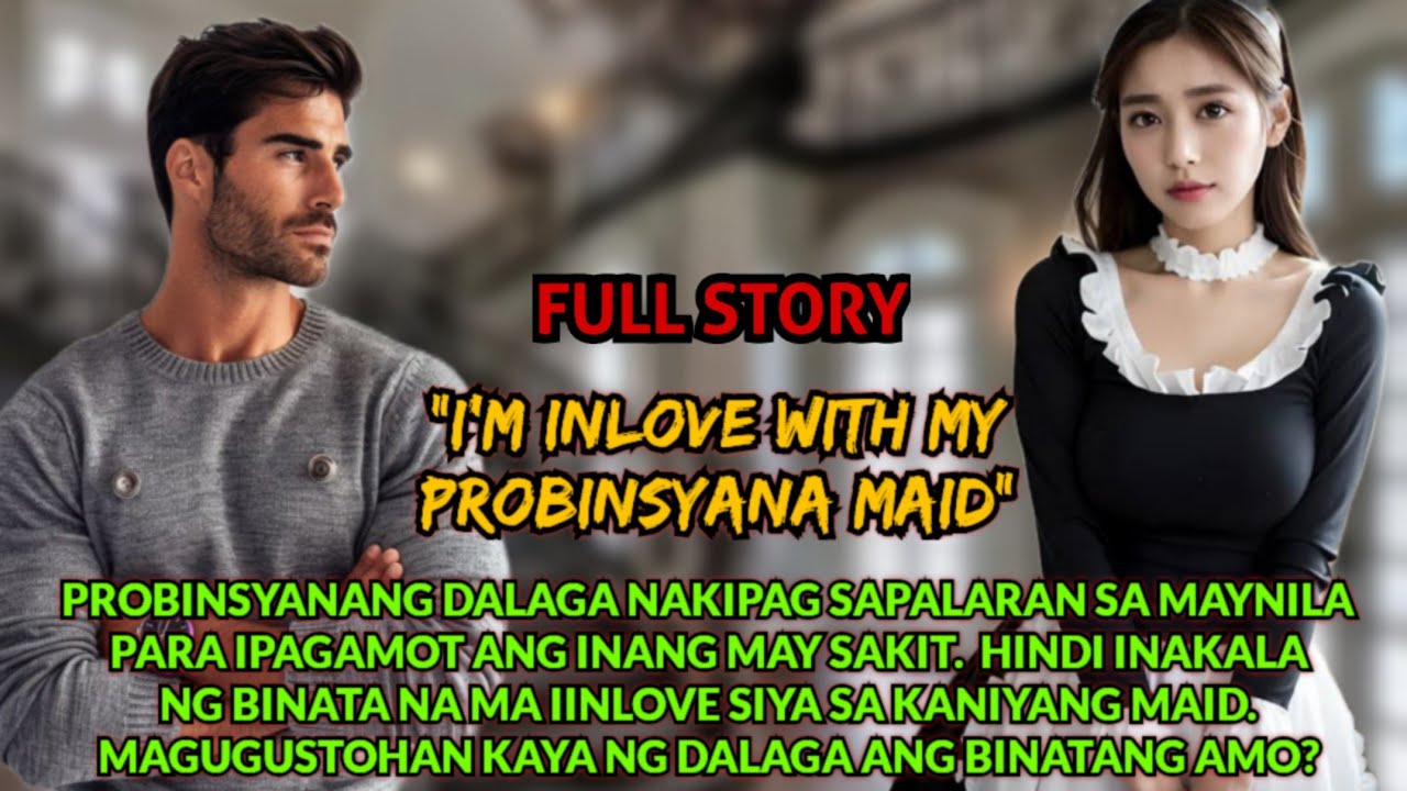FULL STORY | I'M INLOVE WITH MY PROBINSYANA MAID